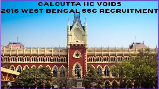 Calcutta HC voids 2016 West Bengal SSC recruitment