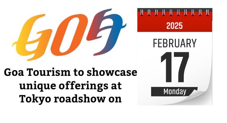 Goa Tourism to showcase unique offerings at Tokyo roadshow on 17 February 2025