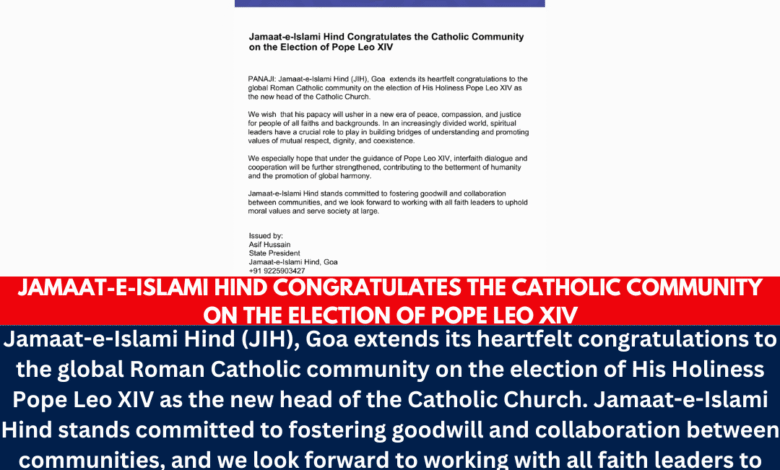 Jamaat-e-Islami Hind Congratulates the Catholic Community on the Election of Pope Leo XIV