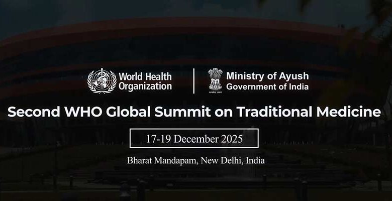 2nd WHO TRADITIONAL MEDICINE GLOBAL SUMMIT FROM DEC 17-19 IN DELHI