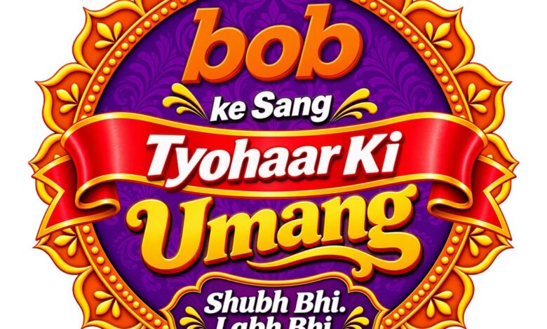 Bank of Baroda Launches Festive Campaign - ‘bob Ke Sang Tyohaar Ki Umang.’